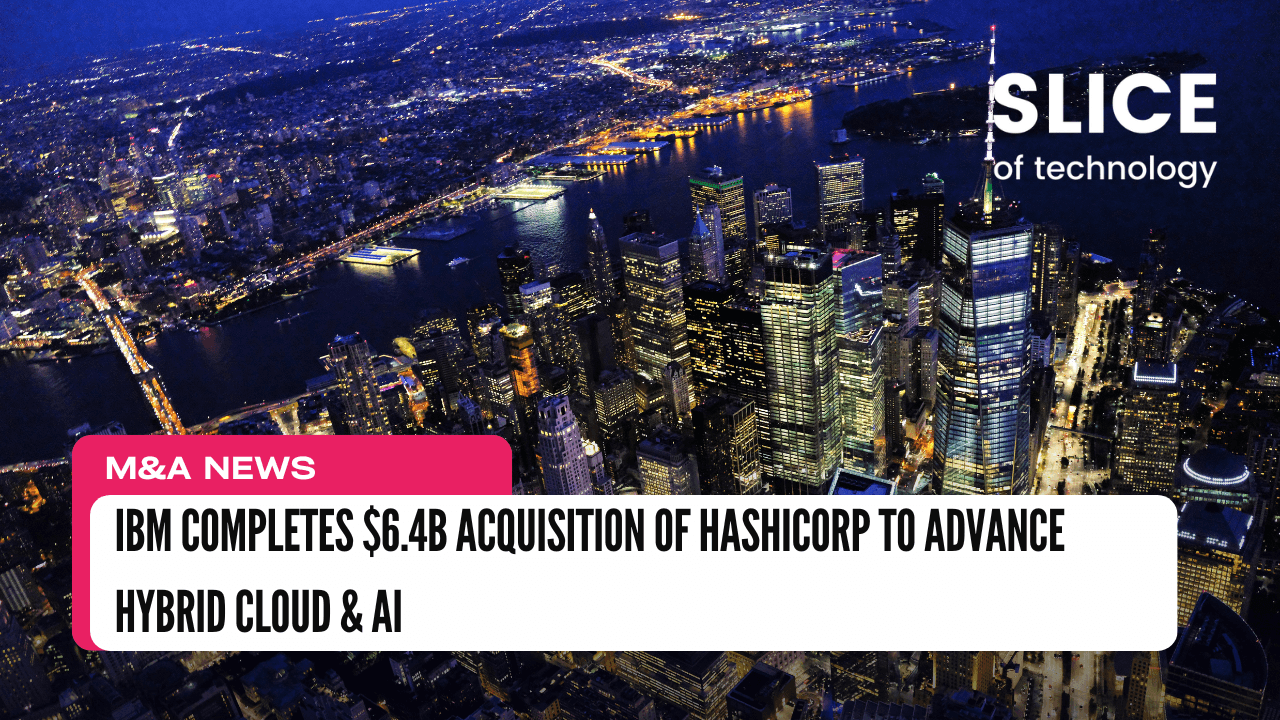 IBM Completes $6.4B Acquisition of HashiCorp to Advance Hybrid Cloud & AI