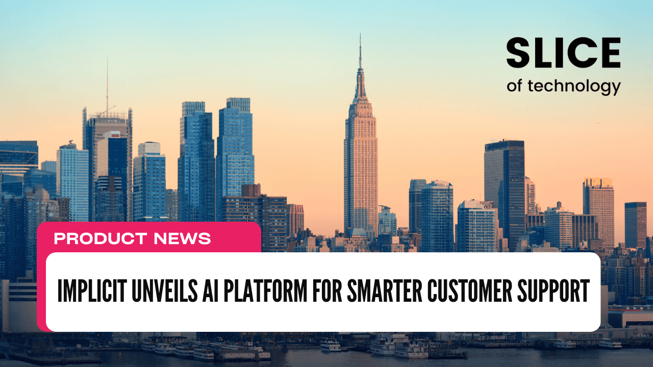 Implicit Unveils AI Platform for Smarter Customer Support