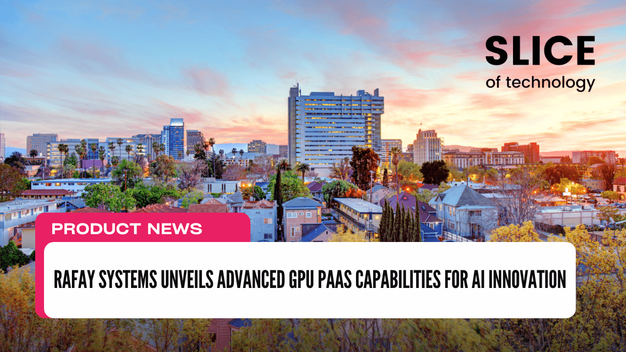 Rafay Systems Unveils Advanced GPU PaaS Capabilities for AI Innovation