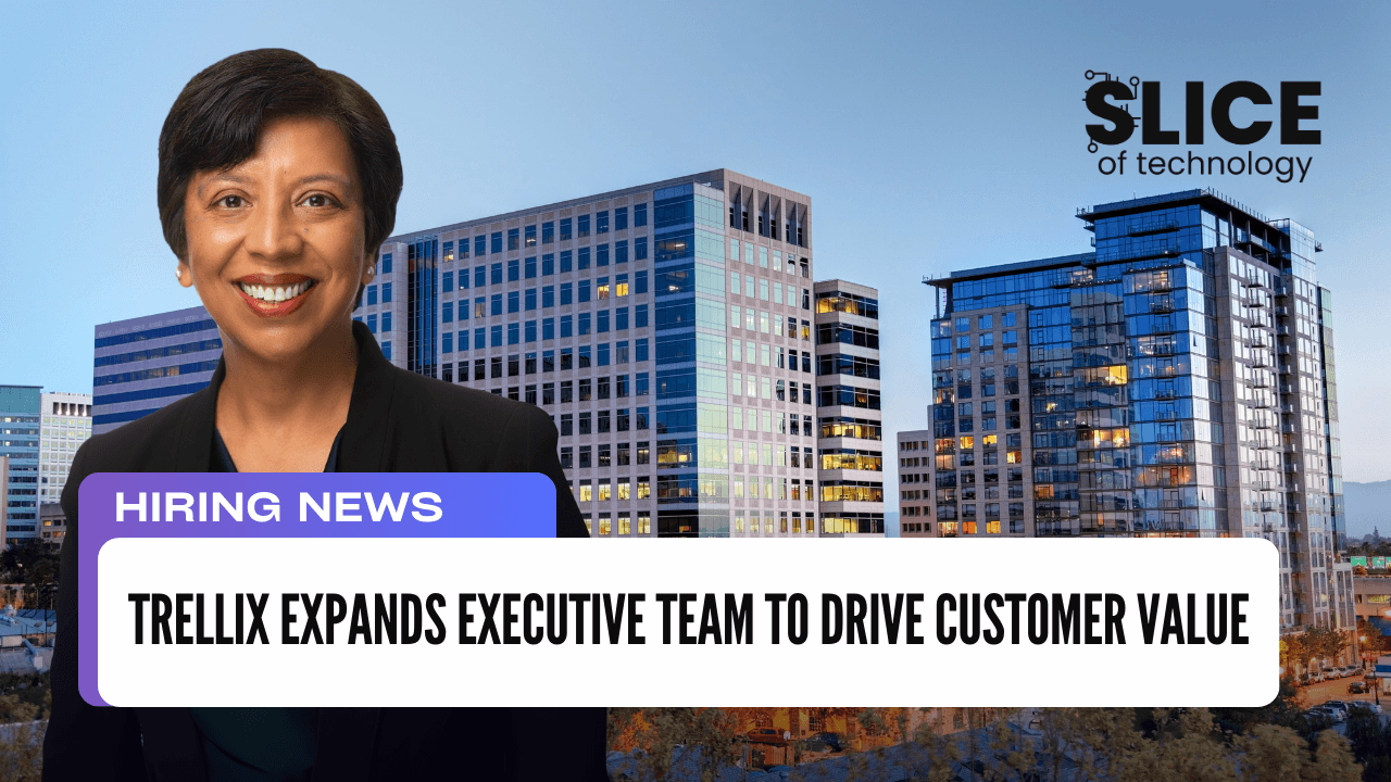Trellix Expands Executive Team to Drive Customer Value