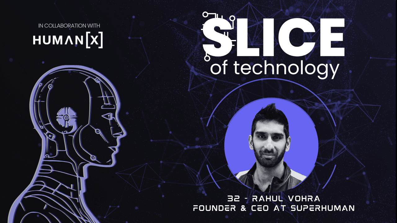 #32 - Rahul Vohra, Founder & CEO at Superhuman