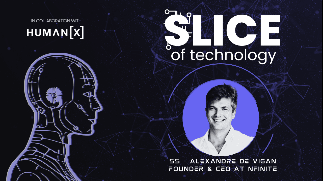 #55 - Alexandre De Vigan, Founder & CEO at Nfinite
